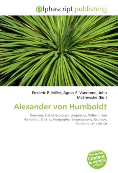 Alexander von Humboldt - Frederic P. Miller