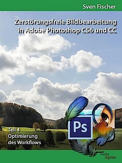 Zerstörungsfreie Bildbearbeitung mit Adobe Photoshop CS6 und CC - Teil 4