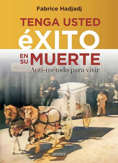 Tenga usted éxito en su muerte : anti-método para vivir