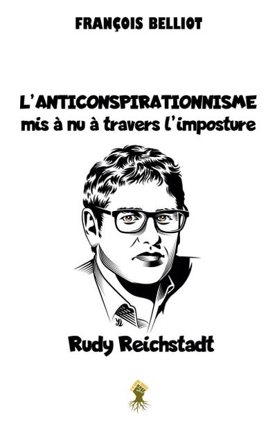L’anticonspirationnisme mis à nu à travers l’imposture Rudy Reichstadt