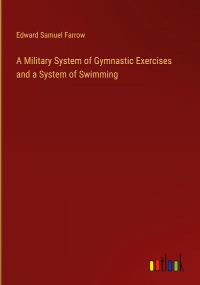 A Military System of Gymnastic Exercises and a System of Swimming