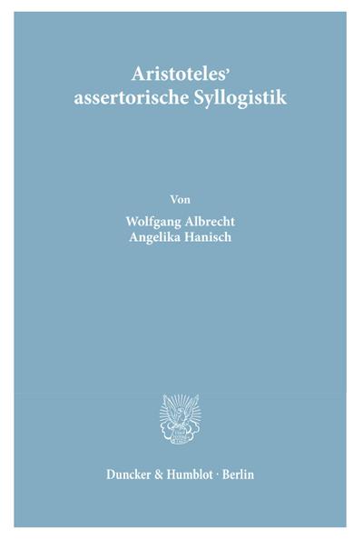 Aristoteles’ assertorische Syllogistik.
