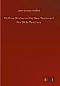 Outline Studies in the New Testament For Bible Tea