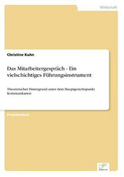 Das Mitarbeitergespräch - Ein vielschichtiges Führungsinstrument