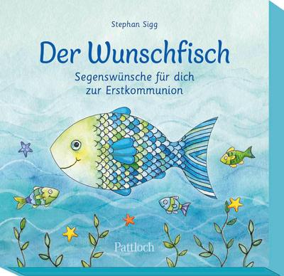 Der Wunschfisch. Segenswünsche für dich zur Erstkommunion