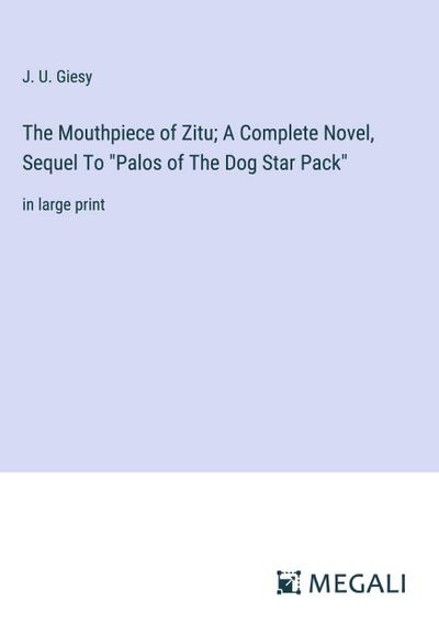 The Mouthpiece of Zitu; A Complete Novel, Sequel To "Palos of The Dog Star Pack"