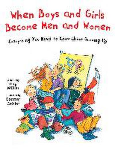 When Boys and Girls Become Men and Women: Everything You Need to Know about Growing Up