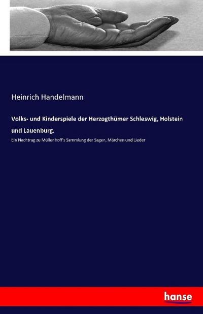 Volks- und Kinderspiele der Herzogthümer Schleswig, Holstein und Lauenburg.