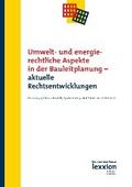 Umwelt- und energierechtliche Aspekte in der Bauleitplanung – aktuelle Rechtsentwicklungen