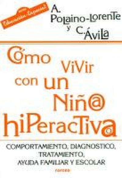 Cómo vivir con un niño/a hiperactivo/a : comportamiento, diagnóstico, tratamiento, ayuda familiar y escolar