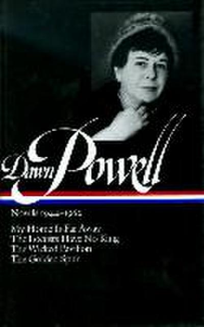 Dawn Powell Novels, 1944-1962: My Home is Far Away, the Locusts Have No King, the Wicked Pavilion, the Golden Spur
