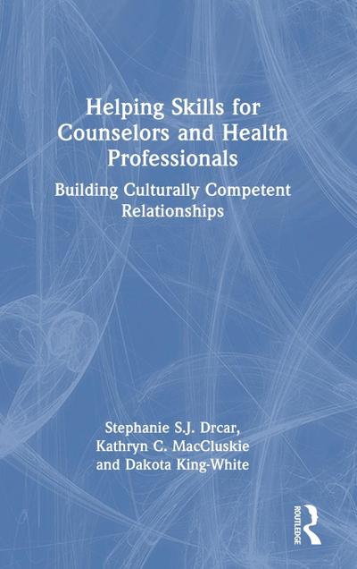 Helping Skills for Counselors and Health Professionals