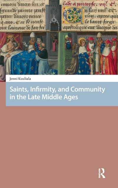 Saints, Infirmity, and Community in the Late Middle Ages