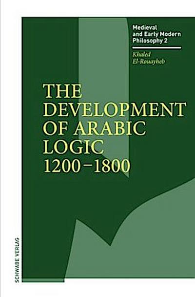 The Development of Arabic Logic (1200-1800)