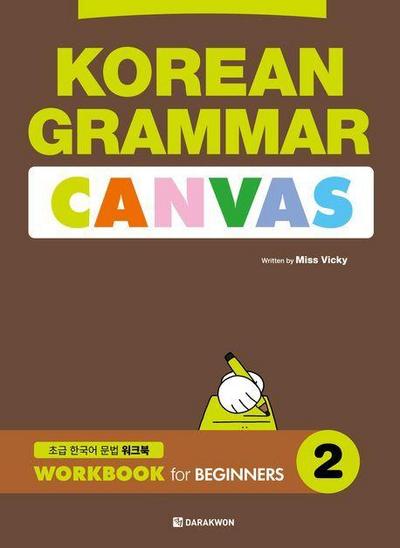 Korean Grammar Canvas: Workbook for Beginners 2 