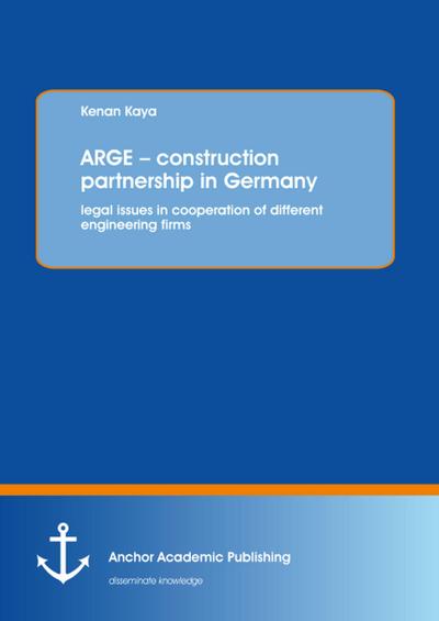 ARGE - construction partnership in Germany: legal issues in cooperation of different engineering firms