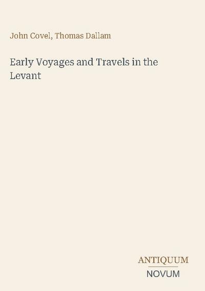 Early Voyages and Travels in the Levant