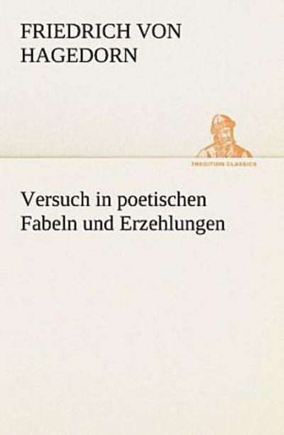 Versuch in poetischen Fabeln und Erzehlungen