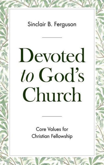 Devoted to God’s Church: Core Values for Christian Fellowship