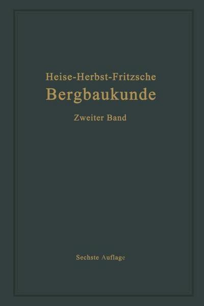 Lehrbuch der Bergbaukunde mit besonderer Berücksichtigung des Steinkohlenbergbaues