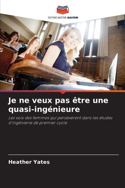 Je ne veux pas être une quasi-ingénieure