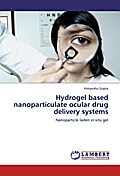 Hydrogel based nanoparticulate ocular drug deliver