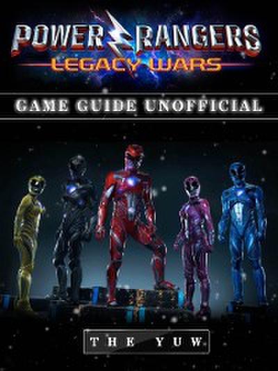 Power Rangers Legacy Wars Game Guide Unofficial