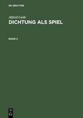 Alfred Liede: Dichtung als Spiel. Band 2