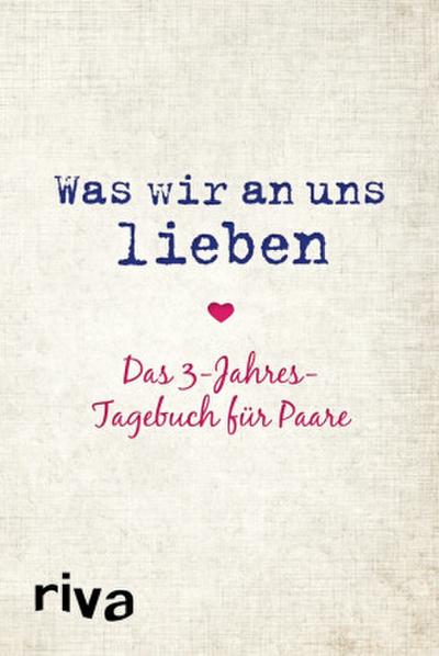 Was wir an uns lieben - Das 3-Jahres-Tagebuch für Paare