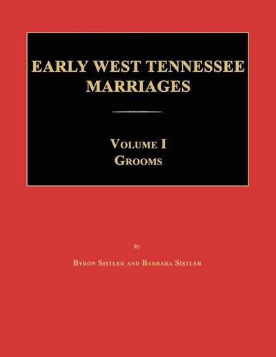 Early West Tennessee Marriages. Volumes I. Grooms