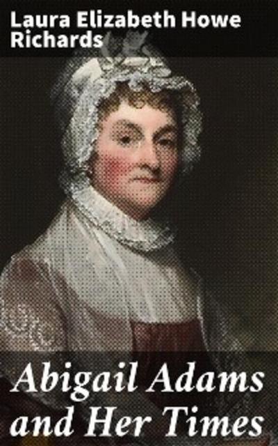 Abigail Adams and Her Times