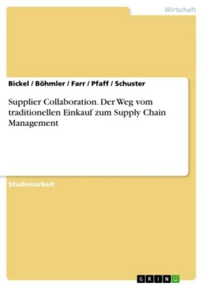 Supplier Collaboration. Der Weg vom traditionellen Einkauf zum Supply Chain Management