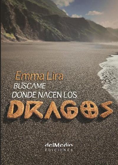 Isabel Lira, E: Búscame donde nacen los dragos