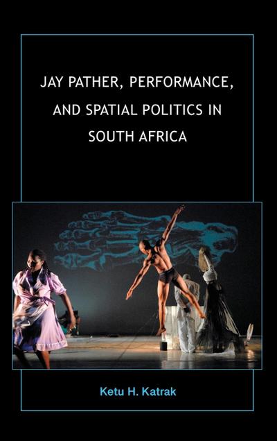 Jay Pather, Performance, and Spatial Politics in South Africa