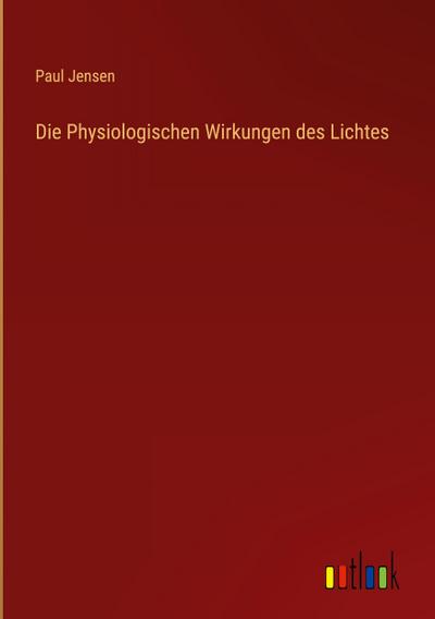 Die Physiologischen Wirkungen des Lichtes