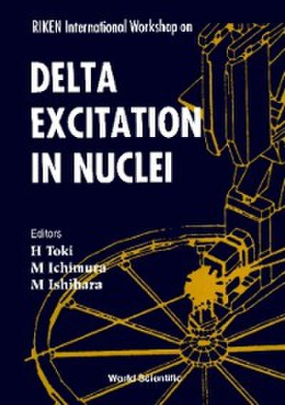 Delta Excitation In Nuclei - Proceedings Of The 3rd Tamura Symposium On Riken International Workshop