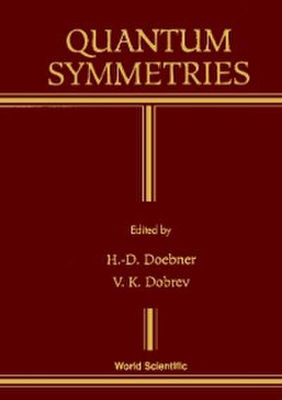 Quantum Symmetries - Proceedings Of The International Workshop On Mathematical Physics