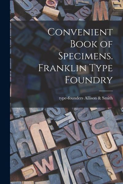 Convenient Book of Specimens. Franklin Type Foundry