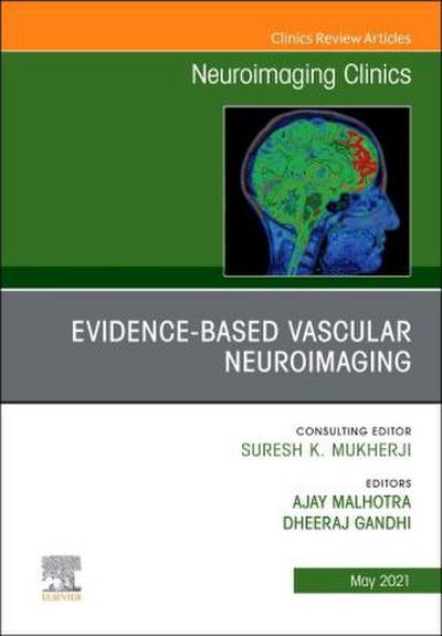 Evidence-Based Vascular Neuroimaging, an Issue of Neuroimaging Clinics of North America