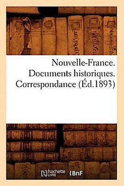 Nouvelle-France. Documents Historiques. Correspondance (Éd.1893)