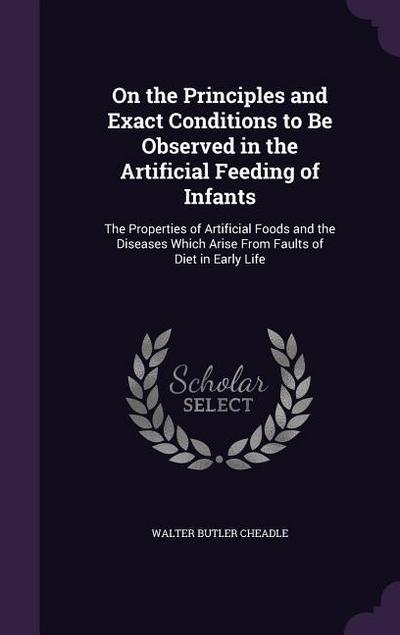 On the Principles and Exact Conditions to Be Observed in the Artificial Feeding of Infants