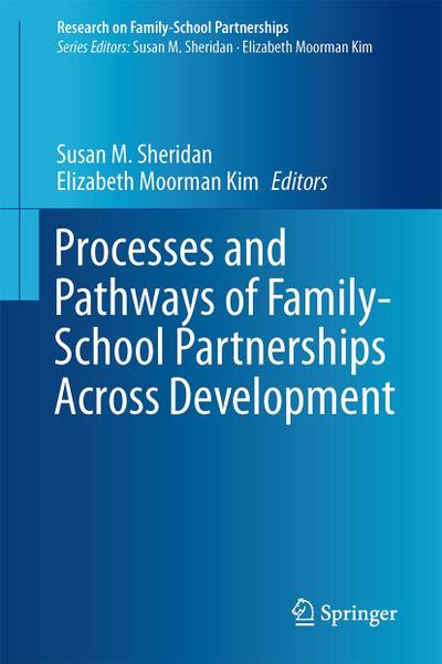 Processes and Pathways of Family-School Partnerships Across Development
