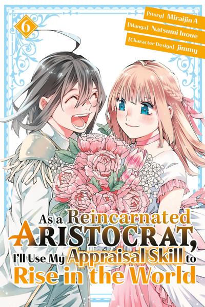 As a Reincarnated Aristocrat, I’ll Use My Appraisal Skill to Rise in the World 6(manga)