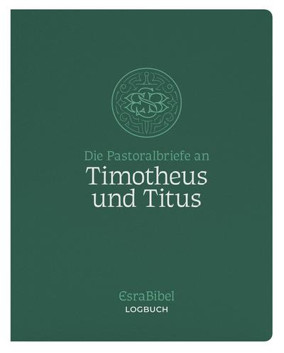 EsraBibel - Logbuch der Pastoralbriefe an Timotheus und Titus