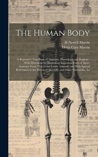 The Human Body: A Beginner’s Text-book of Anatomy, Physiology and Hygiene: With Directions for Illustrating Important Facts of Man’s A