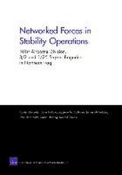 Networked Forces in Stability Operations 101st Airborne Division, 3/2 and 1/25 Stryker Brigades in Northern Iraq