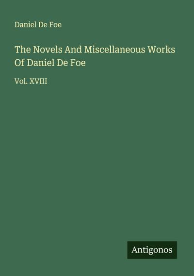 The Novels And Miscellaneous Works Of Daniel De Foe