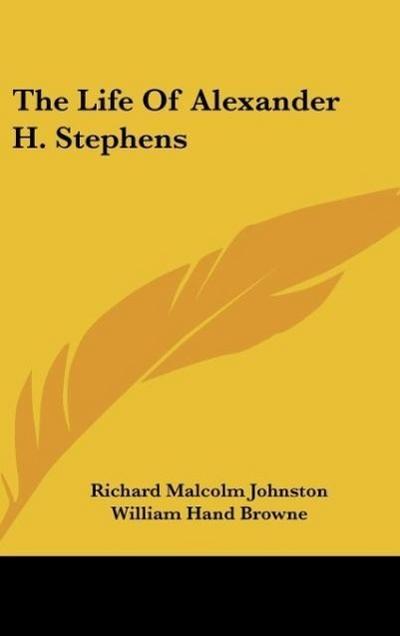 The Life Of Alexander H. Stephens