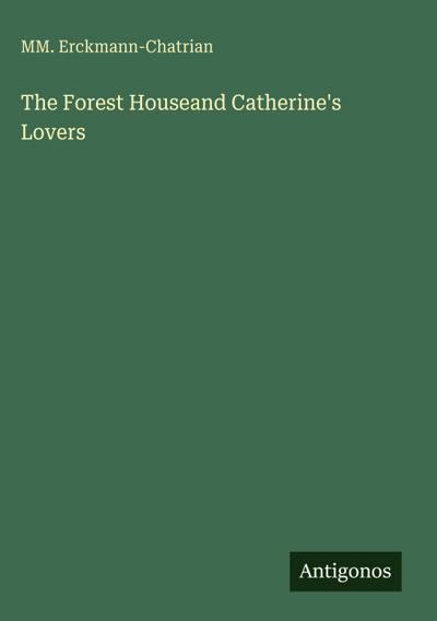 The Forest Houseand Catherine’s Lovers