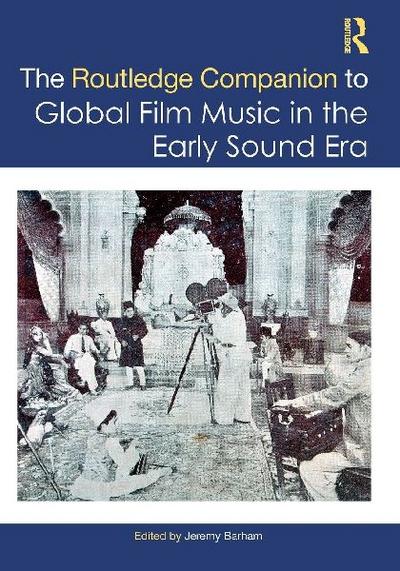 The Routledge Companion to Global Film Music in the Early Sound Era